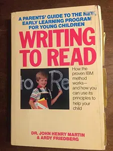 USED-Writing to Read: A Parent's Guide to the New, Early Learning Program for Young Children by John Henry Martin (Hardcover)