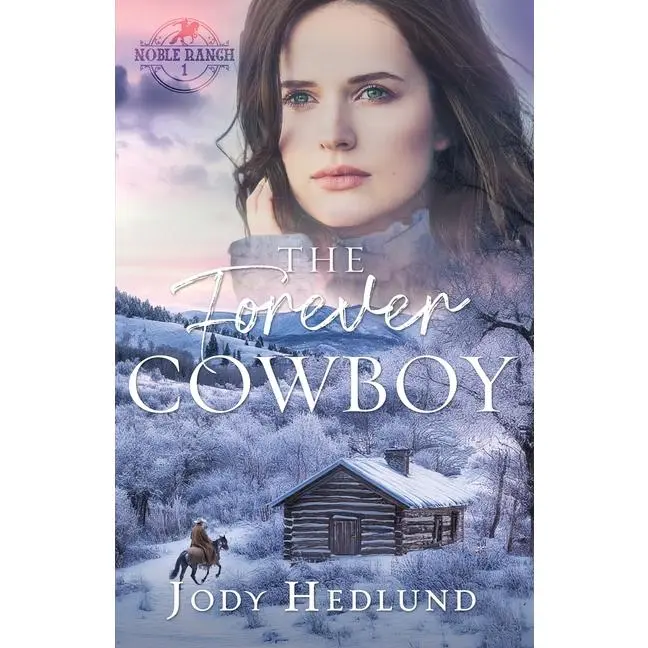 The Forever Cowboy: A Sweet Historical Romance by Jody Hedlund (Paperback)