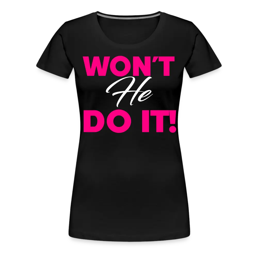 WON'T HE DO IT | Pink/White Highlighter - Women's Tee