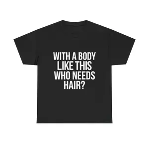 Funny Bald Guy Shirt, With A Body Like This Who Needs Hair Tee, Sarcastic Gift for Bald Dad or Husband, Father's Day Gag Gift