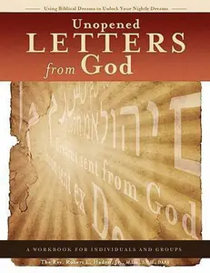 USED-Unopened Letters From God: Using Biblical Dreams To Unlock Nightly Dreams by Haden, Robert L., Jr. (Paperback)