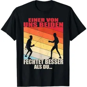 Fencing one of us both fences better than you T-Shirt