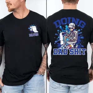 Custom Name Skeleton Doing Dad Sh!t Funny Shirt, Happy Fathers Day Shirt, Gift For Husband