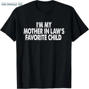 100%cotton I'm My Mother In Law's Favorite Child Funny Parent Men Women T-Shirt S-5XL