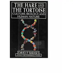 USED-The Hare and the Tortoise: Culture, Biology, and Human Nature by David P. Barash (Hardcover)
