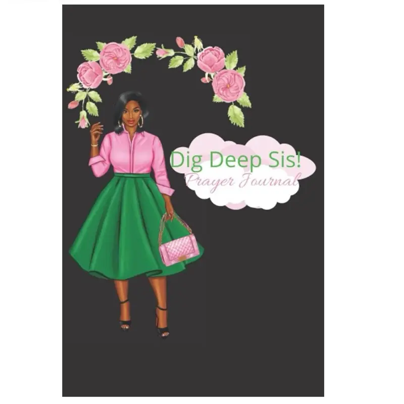 Dig Deep Sis! Prayer Journal with Daily Meditation Space, Scriptures, and Free Writing Pages for Spiritual Growth