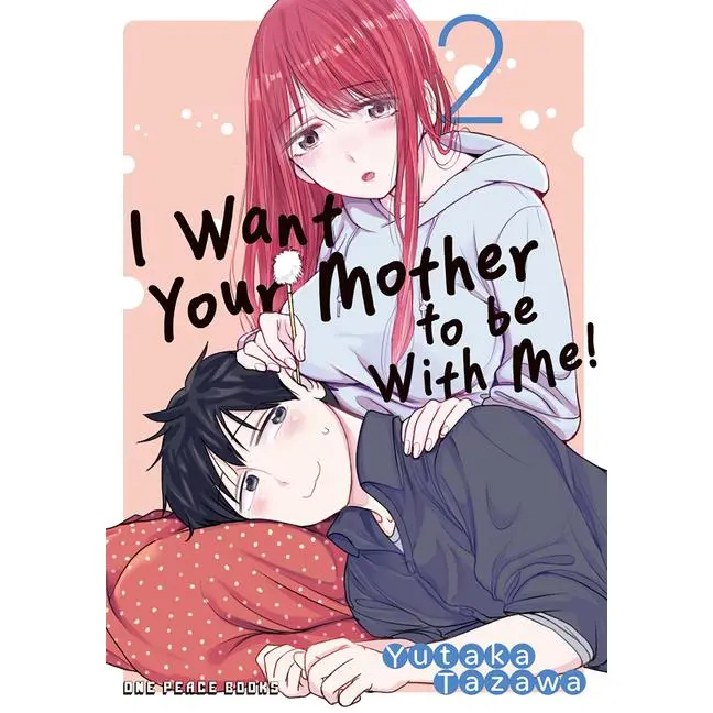 I Want Your Mother to Be with Me! Volume 2 -- Yutaka Tazawa - Paperback