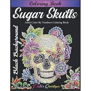 Sugar Skulls Coloring Book - Adult Color by Numbers Coloring Book BLACK BACKGROUND: Day of the Dead Dia de Los Muertos (Color By Number For Adults)