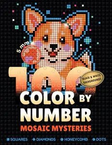 100 Color by Number Mosaic Mysteries: Coloring Book for Adults for Relaxation, Mindfulness and Stress Relief Coloring (Lovi Quest Color by Number)