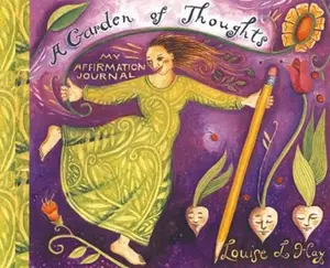 USED-A Garden of Thoughts: My Affirmation Journal by Louise L. Hay (Unknown)