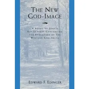 USED-The New God Image: A Study of Jung's Key Letters Concerning the Evolution of the Western God-Image by Edinger, Edward F. (Paperback)