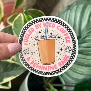 Fueled By Iced Coffee & Feminine Rage Waterproof Sticker - 3in Sticker for Water Bottles, Mugs, Laptops & More - High Quality, Handwash Only