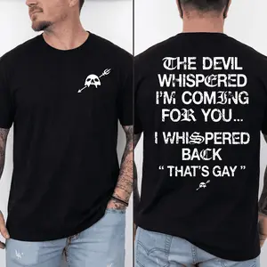 The Devil Whispered I’m Coming For You I Whispered Back That’s Wild Two Sided T-Shirt, Funny Pride Humor Graphic Tee, Bold Sarcastic Quote Shirt, Playful Meme Apparel Gift For Men And Women