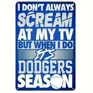 A piece, "I don't always scream at the TV, but when I do, it's Dodger season" American baseball metal painting card (8'x12 '), Dodger baseball creative metal painting card, college wall bathroom bar cafe garage garden farmhouse decoration, man cave wall d