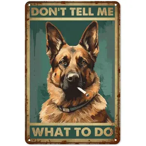 Vintage Don't Tell Me What to Do Metal Tin Sign Retro German Shepherd Dog Tin Plate Decor Decor for Home Bedrooms Kitchen Bars Pubs Garages Gardens Patios Porches 8x12 Inch