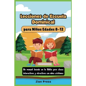 Lecciones de escuela dominical para niños Edades 8-12: Un manual basado en la Biblia para clases interactivas y atractivas con niños
