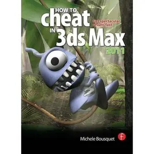 USED-How to Cheat in 3ds Max 2011: Get Spectacular Results Fast by Bousquet, Michele (Paperback)