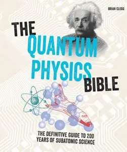 USED-The Quantum Physics Bible: The Definitive Guide to 200 Years of Subatomic Science by Clegg, Brian (Paperback)