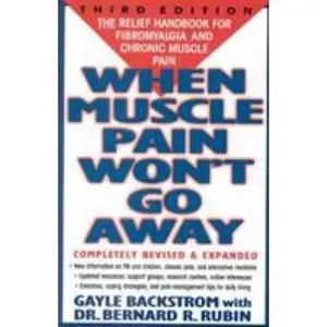 USED-When Muscle Pain Won't Go Away: The Relief Handbook for Fibromyalgia and Chronic Muscle Pain by Backstrom, Gayle (Paperback)
