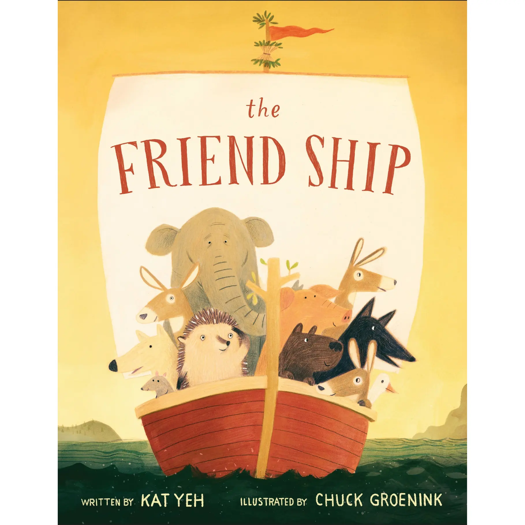 The Friend Ship by Kat Yeh, Chuck Groenink [Hardcover Book]