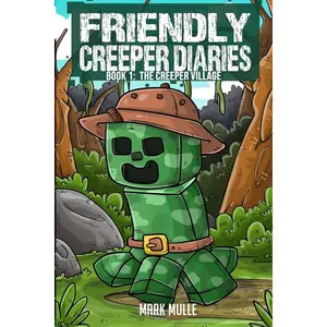 The Friendly Creeper Diaries Book 1: The Creeper Village Paperback – February 21, 2024