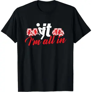 It I'm All - Funny Poker Card Player Casino Gambler Gambling T-Shirt