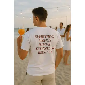 Everything I Love Is Expensive Illegal Or Brunette Tshirt, Summer Tee, Birthday Gift, Funny Meme Shirt, Unisex Short Sleeve Tee, Crew Neck Graphic T-Shirt