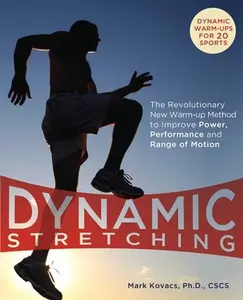 USED-Dynamic Stretching: The Revolutionary New Warm-Up Method to Improve Power, Performance and Range of Motion by Kovacs, Mark (Paperback)