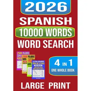 Spanish Large Print 10000 Words Word Search 4 in 1 One Whole Book: 10000 Palabras Sopa de Letras en Español Para Adultos Un Libro Entero 4 en 1 - Letra Grande (Spanish Edition)