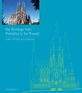 USED-Key Buildings from Prehistory to the Present: Plans, Sections and Elevations by Ballantyne, Andrew (Hardcover)
