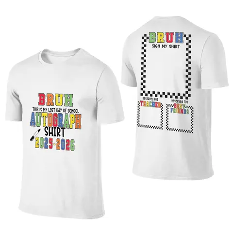 Bruh It'S My Last Day Of School Sign My T- Shirt For Boys Soft Fabric Comfortable Short Sleeve Tees Perfect For Boys Shirts Boy Girl Best Gift