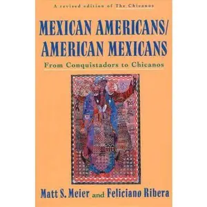 USED-Mexican Americans, American Mexicans: From Conquistadors to Chicanos by Meier, Matt S. (Paperback)