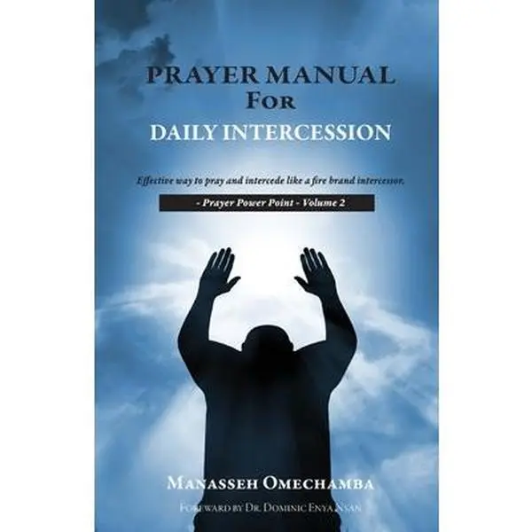 USED-Prayer Manual For Daily Intercession: Effective way to pray and intercede like a fire brand intercessor. by Omechamba, Manasseh (Paperback)