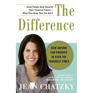 USED-The Difference: How Anyone Can Prosper in Even The Toughest Times by Jean Chatzky (Hardcover)