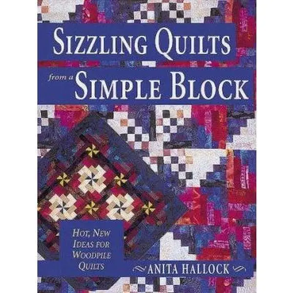 USED-Sizzling Quilts from a Simple Block: Hot, New Ideas for Woodpile Quilts by Anita Hallock (Paperback)