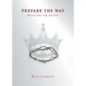USED-Prepare the Way: Devotions for Advent by Lambert, Rich (Paperback)