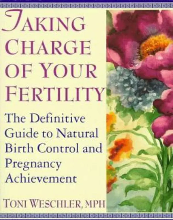 USED-Taking Charge of Your Fertility The Definitive Guide to Natural Birth Control, Pregnancy Achievement, and Reproductive Health by toni-weschler (Paperback)