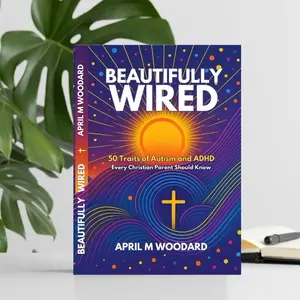 Beautifully Wired: 50 Traits of Autism and ADHD Every Christian Parent Should Know
