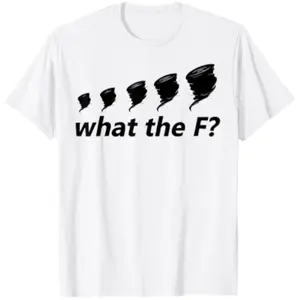 What The F Funny Tornado T-Shirt