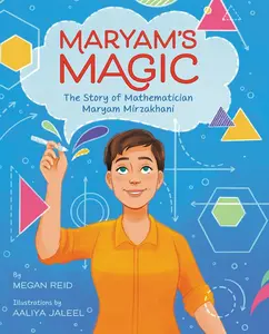 Maryam’s Magic: The Story of Mathematician Maryam Mirzakhani by Megan Reid||Aaliya Jaleel [Hardback Book]