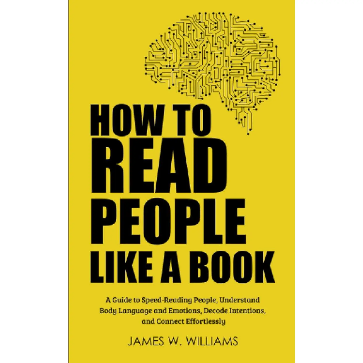 How to Read People Like a Book: A Guide to Speed-Reading People, Understand  Language and Emotions, Decode Intentions, and Connect Effortlessly (Communication Skills ) - Paperback