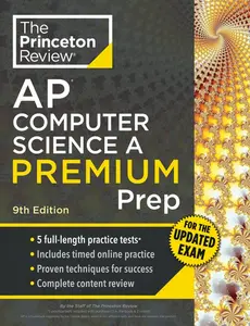 Princeton Review AP Computer Science A Premium Prep, 9th Edition: For the NEW 2026 Exam: 5 Practice Tests + Digital Practice on the internet + Content Review -- The Princeton Review - Paperback