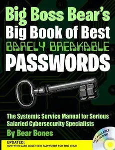 USED-Big Boss Bear's Big Book of Best Barely Breakable Passwords: The Systemic Service Manual for Serious Salaried Cybersecurity Specialists by Bear Bones (Paperback)