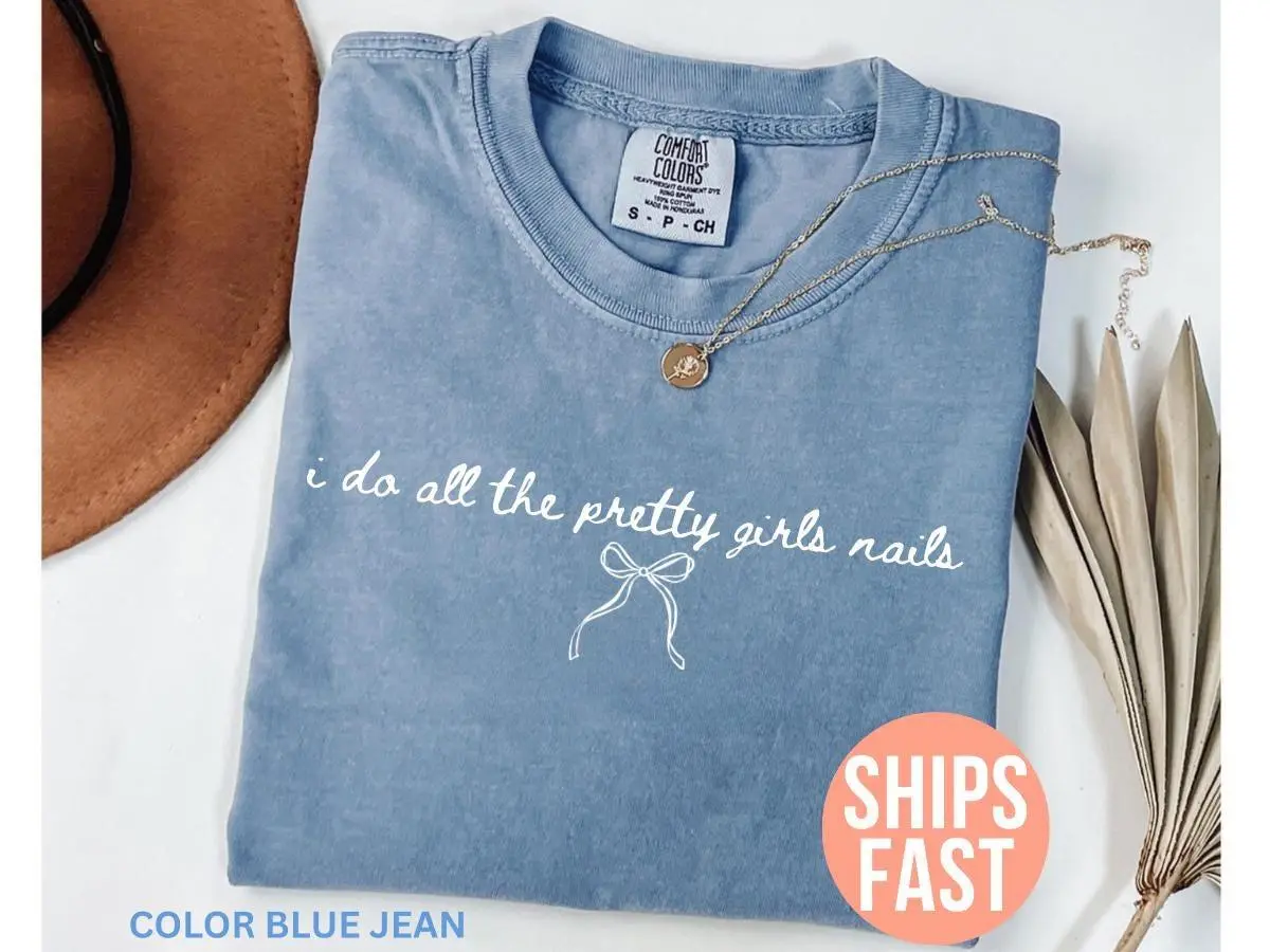 Comfort Colors I Do All The Pretty Girls Nails Shirt, Nail Tech Graphic Tee, Nail Artist Shirt, Beauty Salon T Shirt Gift