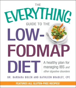 USED-The Everything Guide to the Low-Fodmap Diet: A Healthy Plan for Managing IBS and Other Digestive Disorders by Bolen, Barbara (Paperback)