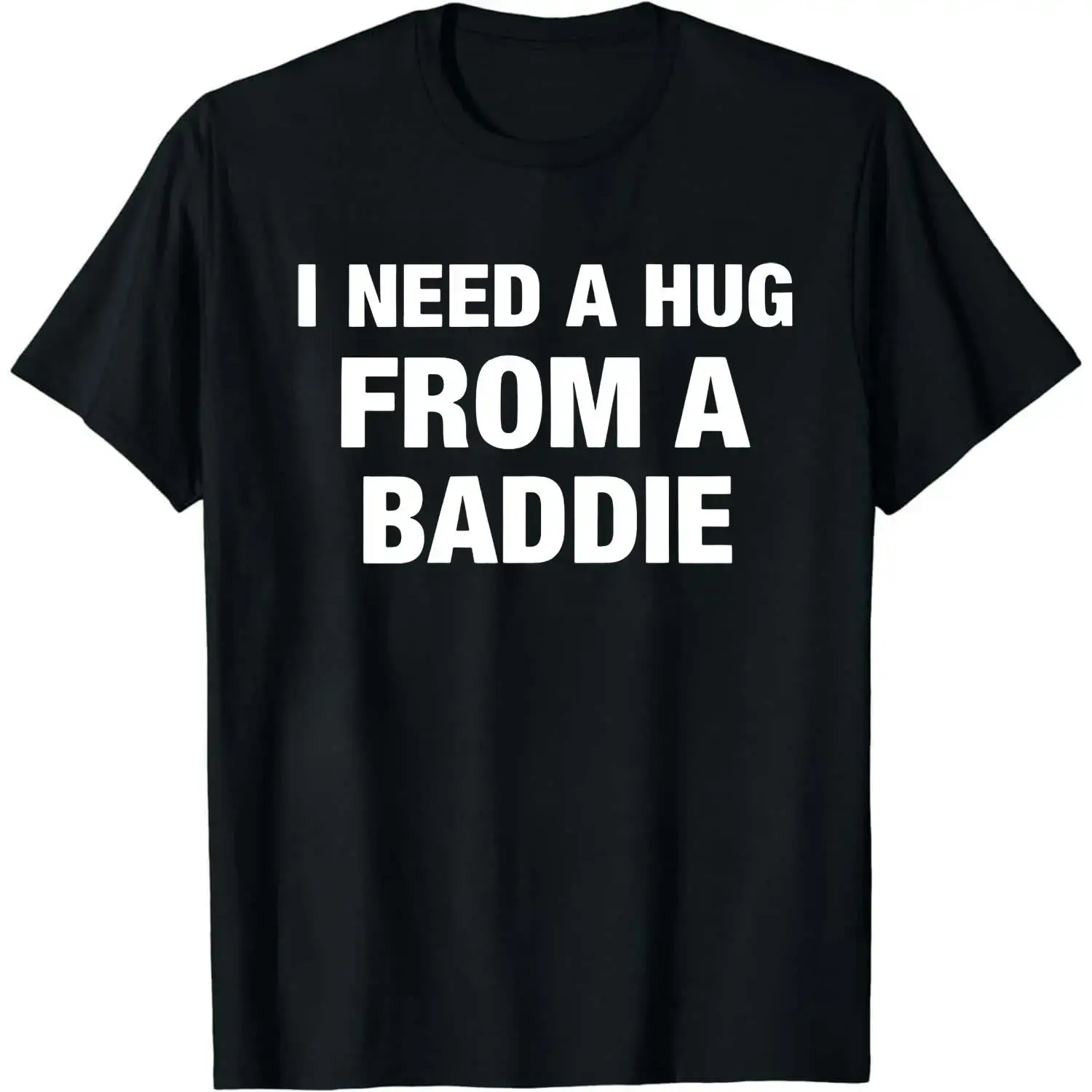 Casual 'I Need a Hug From a Baddie' Graphic T-Shirt for Women, Smooth Seamless Cotton Shortsleeve Top