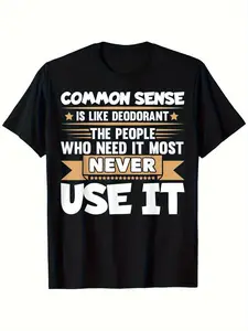 A Humorous T-Shirt Design That Highlights The Importance of Common Sense, Comparing It to Deodorant.This Casual Summer Tee Features a Round Neck And Short Sleeves, Plus Size