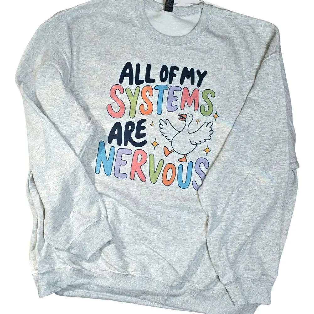 All my systems are nervous Graphic Tee or Sweatshirt All my systems are nervous Graphic Tee or Sweatshirt