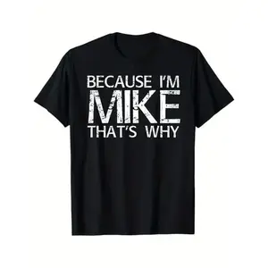 [100% Cotton] Soft & Comfy T Shirt BECAUSE I'M MIKE THAT'S WHY Fun Shirt Funny Gift Idea T-Shirt Golf Gift T-Shirt For Men And Women  Golf Gift T-Shirt For Men and Women