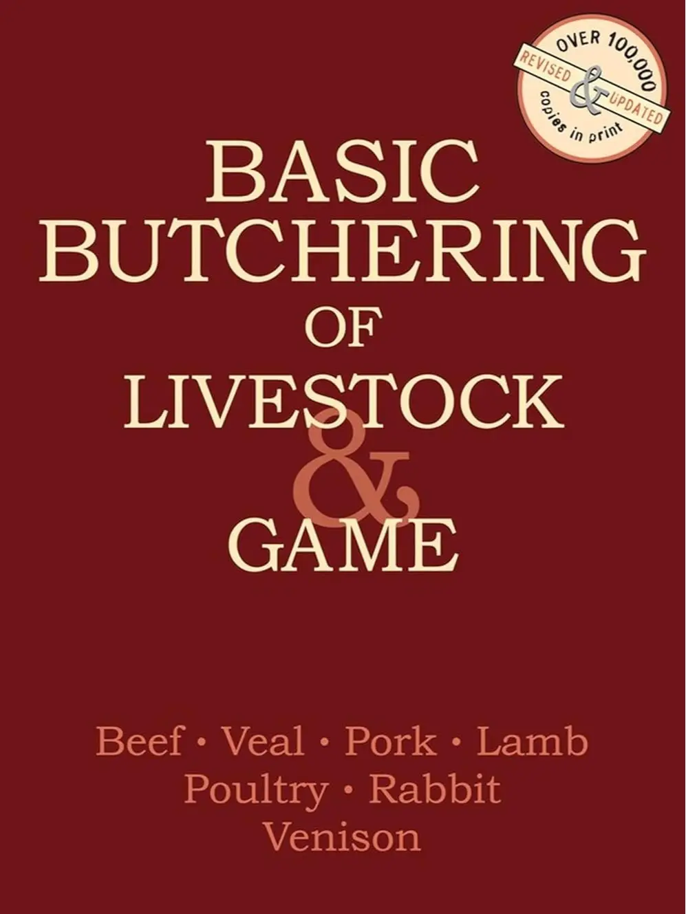 Basic Butchering of Livestock & Game: Beef, Veal, Pork, Lamb, Poultry, Rabbit, Venison